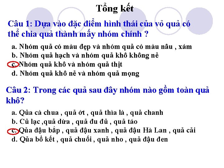Tổng kết Câu 1: Dựa vào đặc điểm hình thái của vỏ quả có