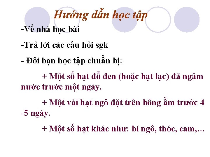 Hướng dẫn học tập -Về nhà học bài -Trả lời các câu hỏi sgk