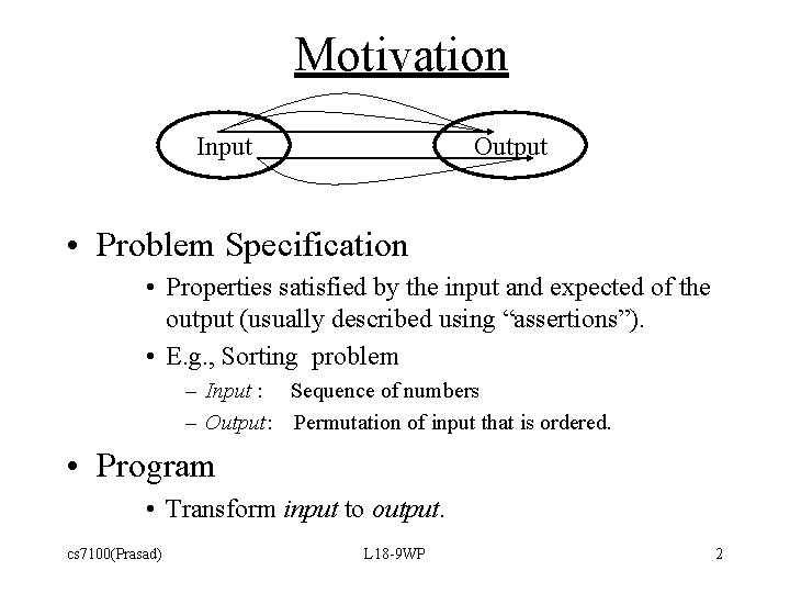Motivation Input Output • Problem Specification • Properties satisfied by the input and expected