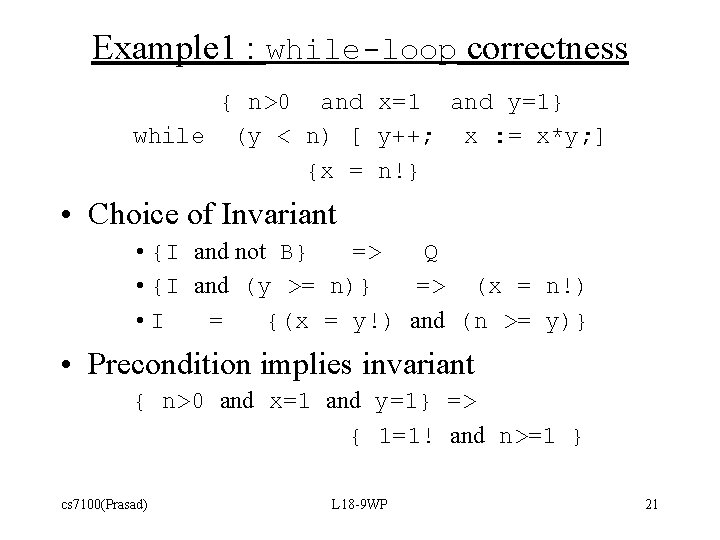 Example 1 : while-loop correctness { n>0 and x=1 and y=1} while (y <
