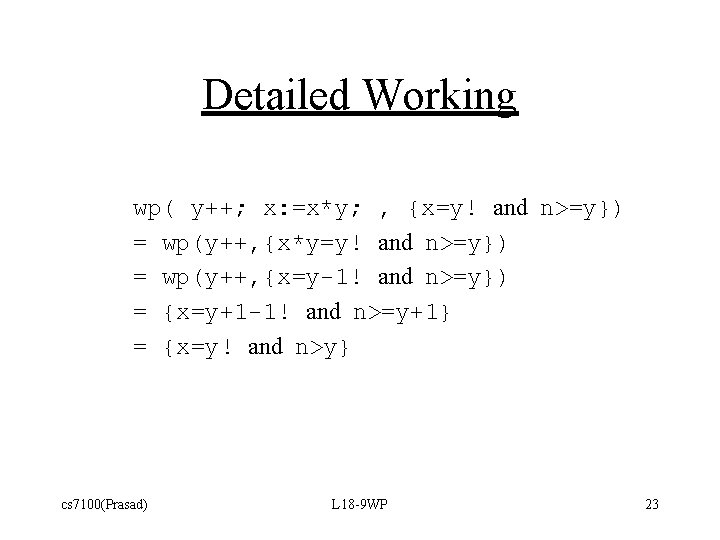 Detailed Working wp( y++; x: =x*y; , {x=y! and n>=y}) = wp(y++, {x*y=y! and
