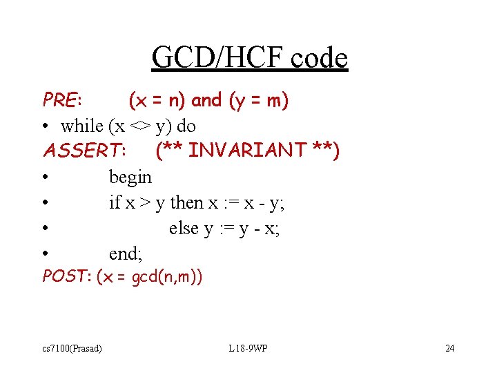 GCD/HCF code PRE: (x = n) and (y = m) • while (x <>