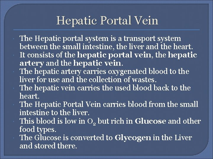 Hepatic Portal Vein The Hepatic portal system is a transport system between the small