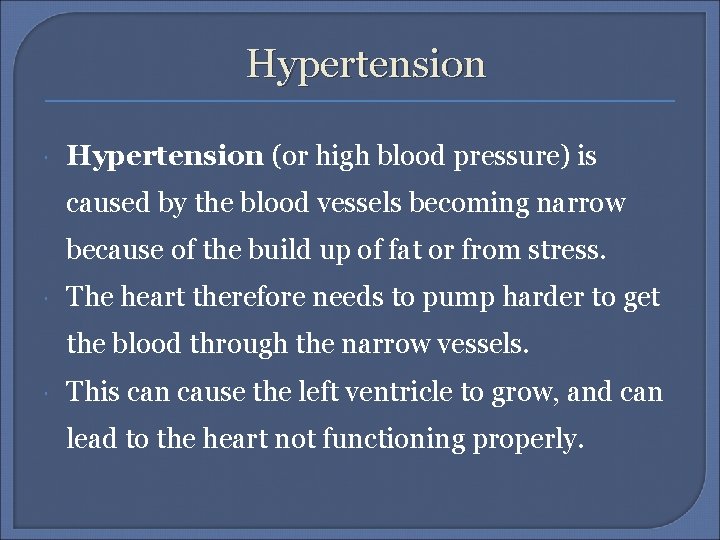 Hypertension (or high blood pressure) is caused by the blood vessels becoming narrow because