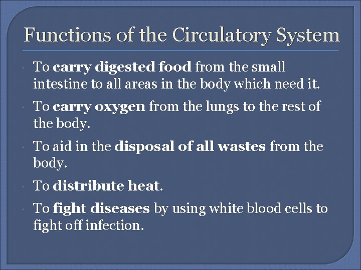 Functions of the Circulatory System To carry digested food from the small intestine to