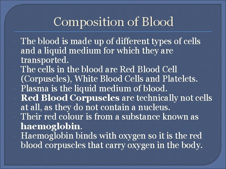 Composition of Blood The blood is made up of different types of cells and