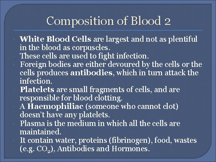 Composition of Blood 2 White Blood Cells are largest and not as plentiful in