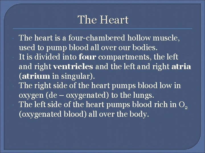 The Heart The heart is a four-chambered hollow muscle, used to pump blood all