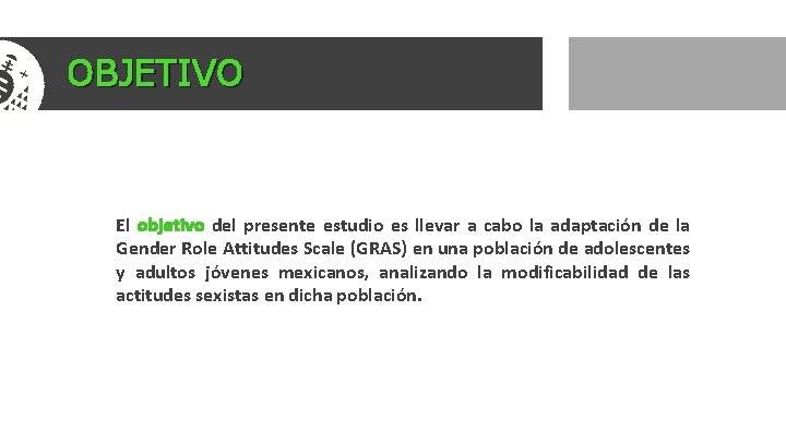 OBJETIVO El objetivo del presente estudio es llevar a cabo la adaptación de la OBJETIVO El objetivo del presente estudio es llevar a cabo la adaptación de la