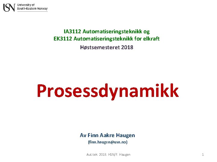 IA 3112 Automatiseringsteknikk og EK 3112 Automatiseringsteknikk for elkraft Høstsemesteret 2018 Prosessdynamikk Av Finn