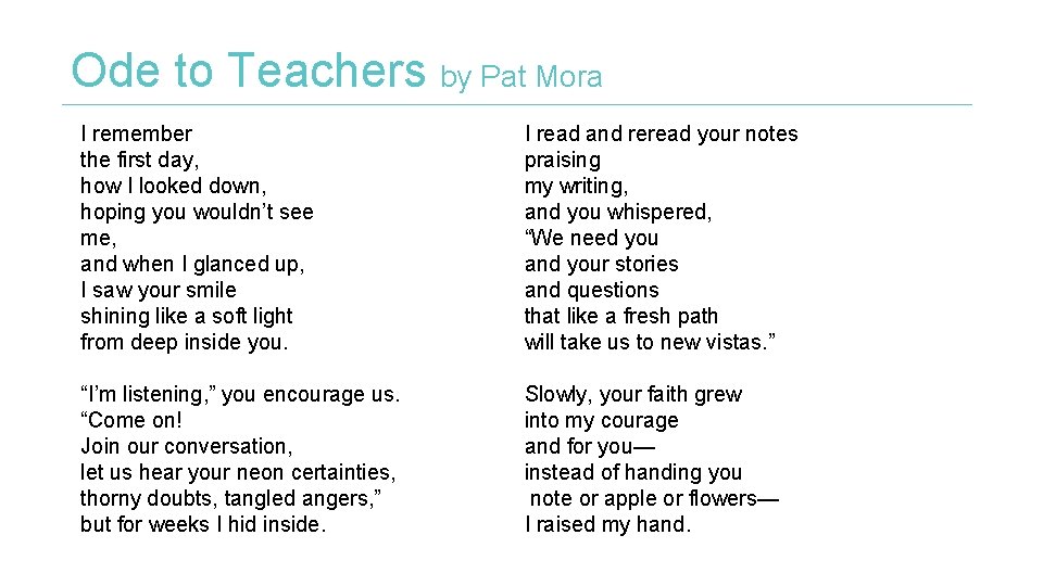 Ode to Teachers by Pat Mora I remember the first day, how I looked