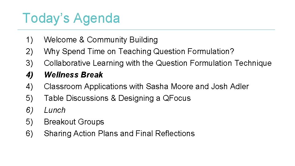 Today’s Agenda 1) 2) 3) 4) 4) 5) 6) Welcome & Community Building Why