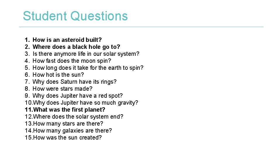 Student Questions 1. How is an asteroid built? 2. Where does a black hole