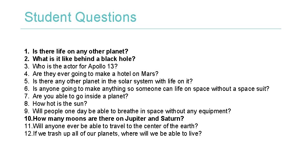 Student Questions 1. Is there life on any other planet? 2. What is it