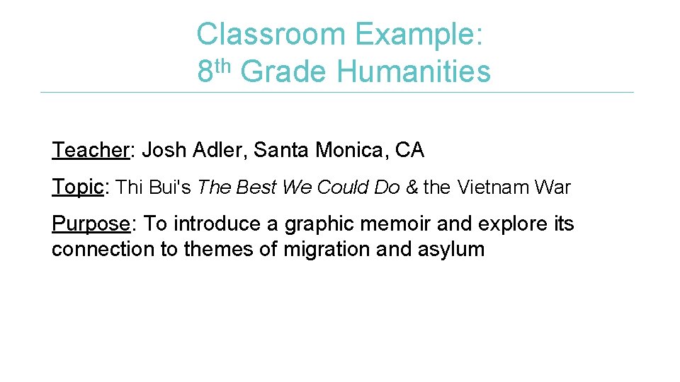 Classroom Example: 8 th Grade Humanities Teacher: Josh Adler, Santa Monica, CA Topic: Thi