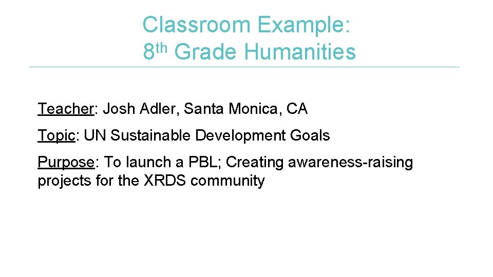 Classroom Example: 8 th Grade Humanities Teacher: Josh Adler, Santa Monica, CA Topic: UN