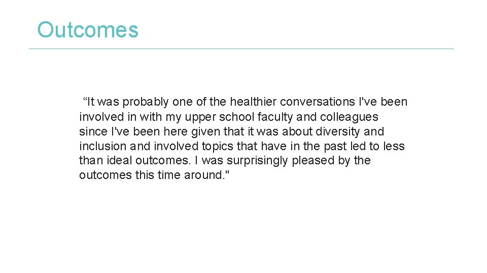 Outcomes “It was probably one of the healthier conversations I've been involved in with