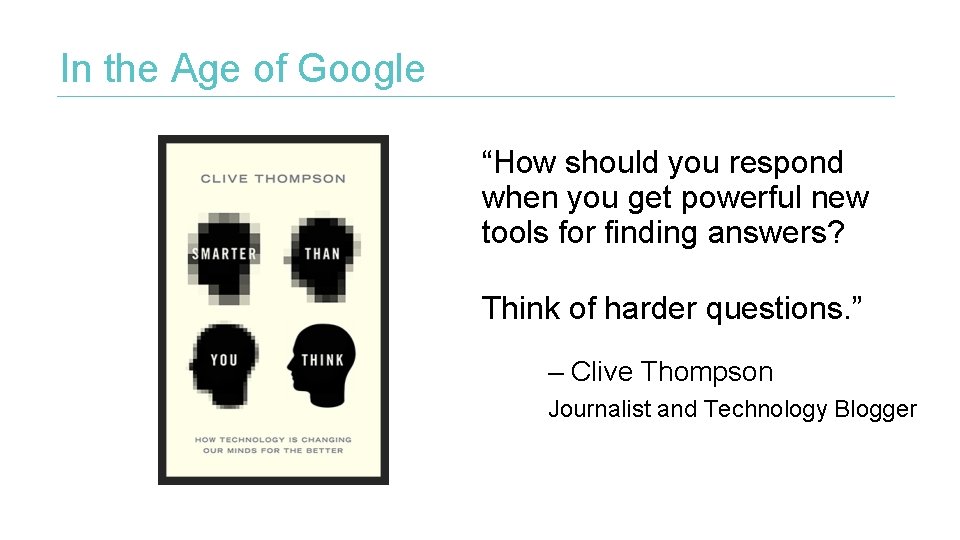 In the Age of Google “How should you respond when you get powerful new
