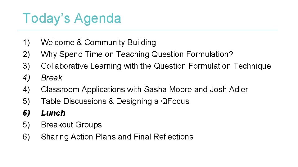 Today’s Agenda 1) 2) 3) 4) 4) 5) 6) Welcome & Community Building Why