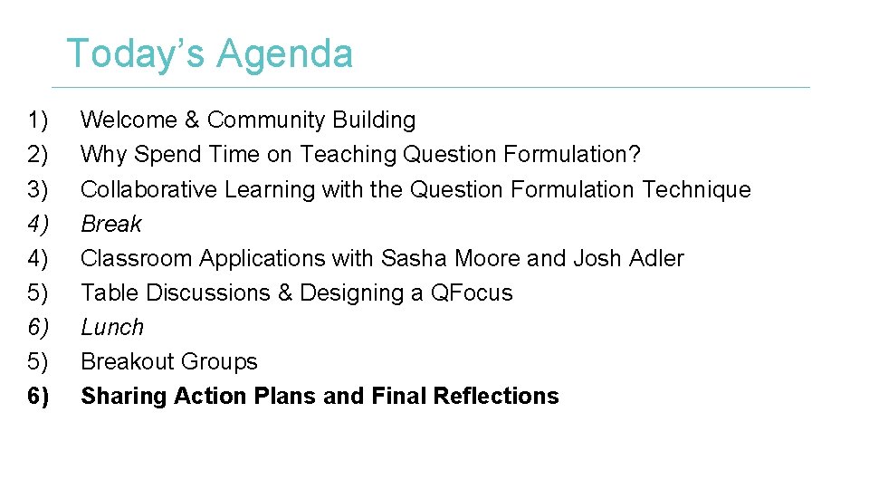 Today’s Agenda 1) 2) 3) 4) 4) 5) 6) Welcome & Community Building Why