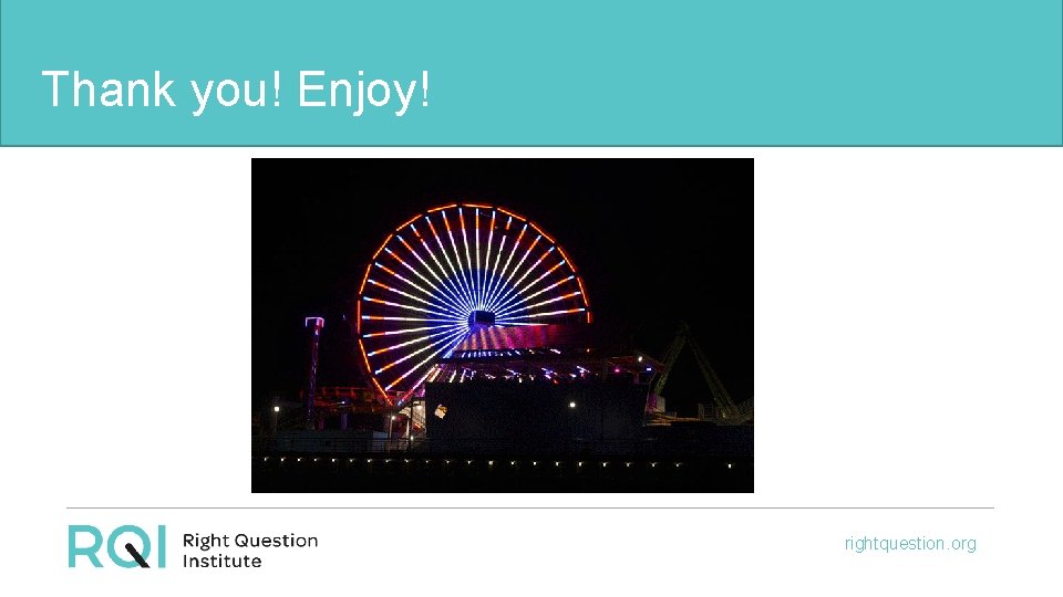 Thank you! Enjoy! rightquestion. org 