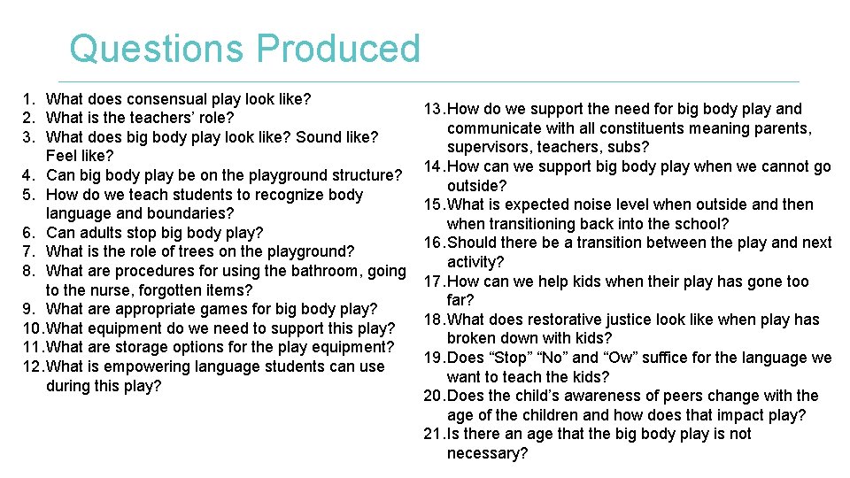 Questions Produced 1. What does consensual play look like? 2. What is the teachers’