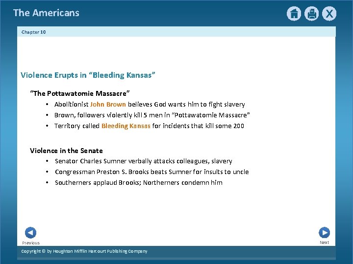 The Americans Chapter 10 Violence Erupts in “Bleeding Kansas” “The Pottawatomie Massacre” • Abolitionist