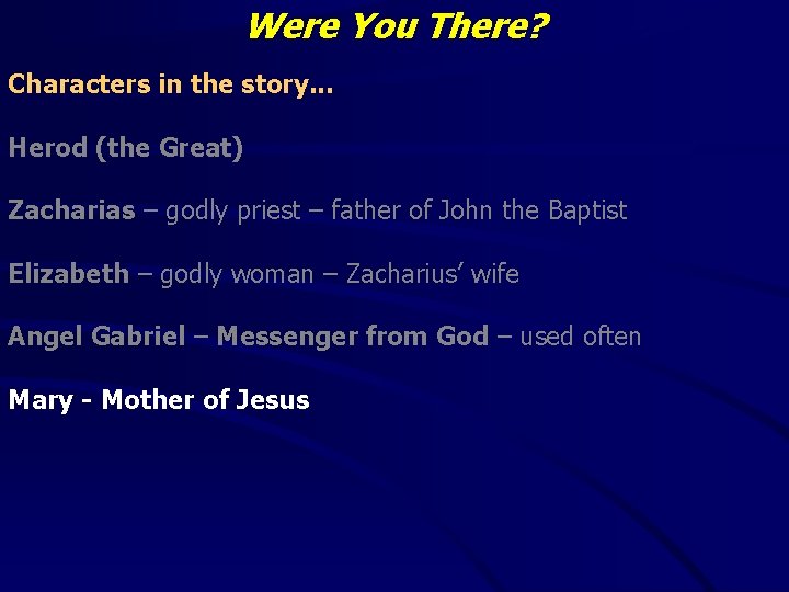 Were You There? Characters in the story. . . Herod (the Great) Zacharias –