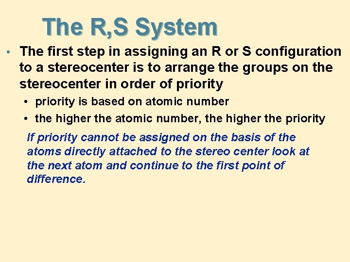 The R, S System • The first step in assigning an R or S