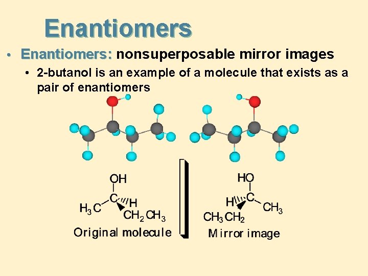 Enantiomers • Enantiomers: nonsuperposable mirror images • 2 -butanol is an example of a