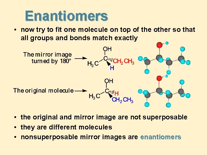 Enantiomers • now try to fit one molecule on top of the other so