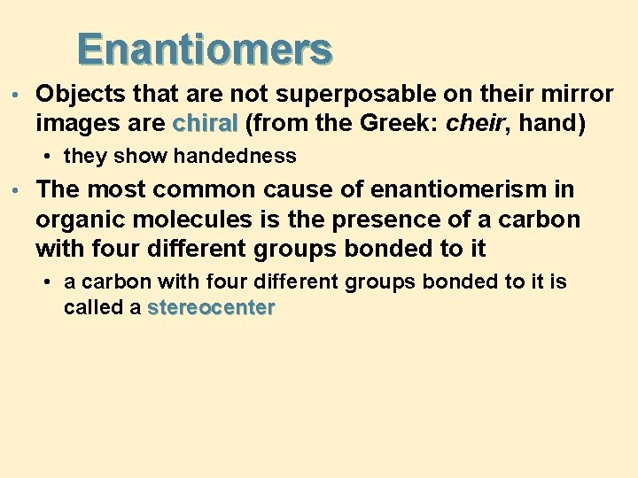 Enantiomers • Objects that are not superposable on their mirror images are chiral (from
