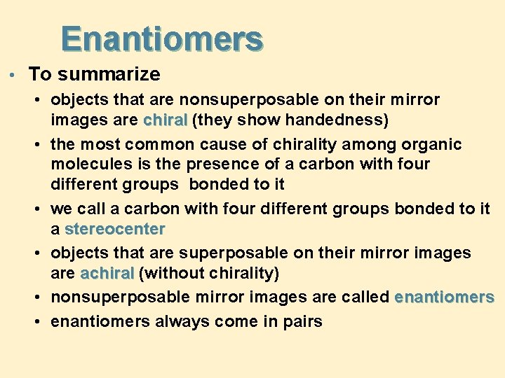 Enantiomers • To summarize • objects that are nonsuperposable on their mirror images are