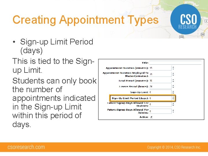 Creating Appointment Types • Sign-up Limit Period (days) This is tied to the Signup