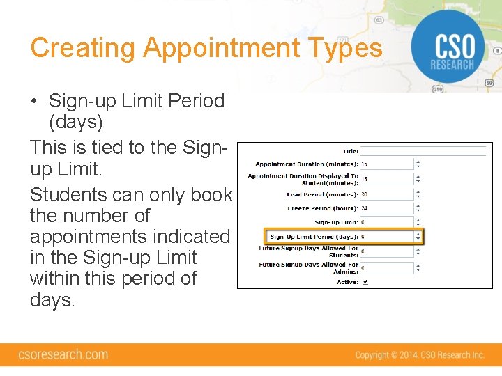 Creating Appointment Types • Sign-up Limit Period (days) This is tied to the Signup Creating Appointment Types • Sign-up Limit Period (days) This is tied to the Signup