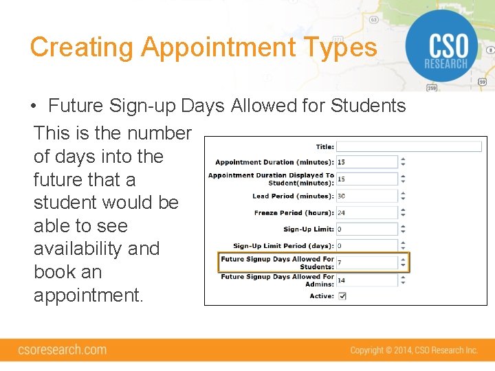 Creating Appointment Types • Future Sign-up Days Allowed for Students This is the number