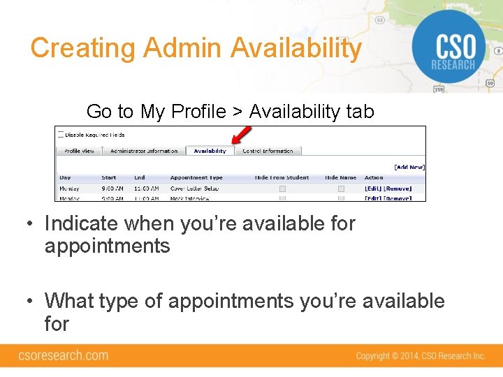 Creating Admin Availability Go to My Profile > Availability tab • Indicate when you’re