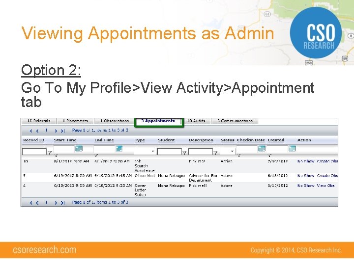 Viewing Appointments as Admin Option 2: Go To My Profile>View Activity>Appointment tab 