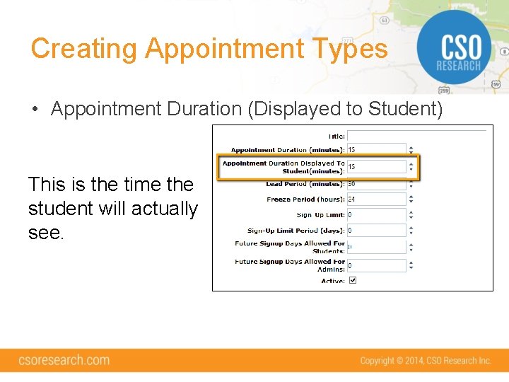Creating Appointment Types • Appointment Duration (Displayed to Student) This is the time the