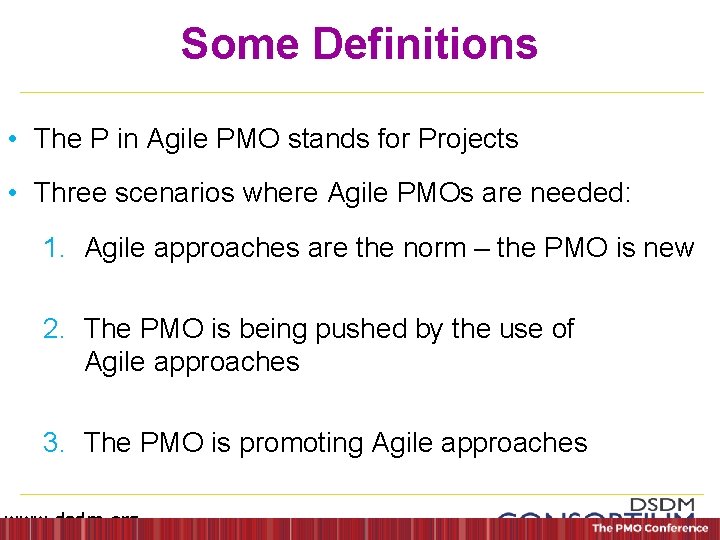 Some Definitions • The P in Agile PMO stands for Projects • Three scenarios
