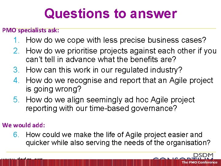 Questions to answer PMO specialists ask: 1. How do we cope with less precise