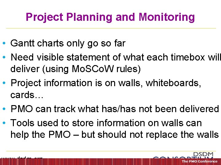 Project Planning and Monitoring • Gantt charts only go so far • Need visible