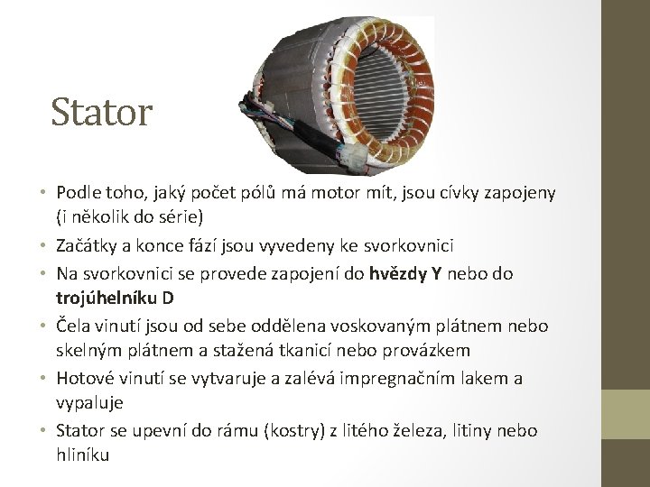 Stator • Podle toho, jaký počet pólů má motor mít, jsou cívky zapojeny (i