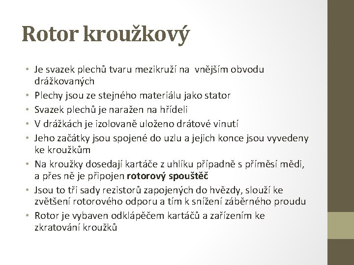 Rotor kroužkový • Je svazek plechů tvaru mezikruží na vnějším obvodu drážkovaných • Plechy