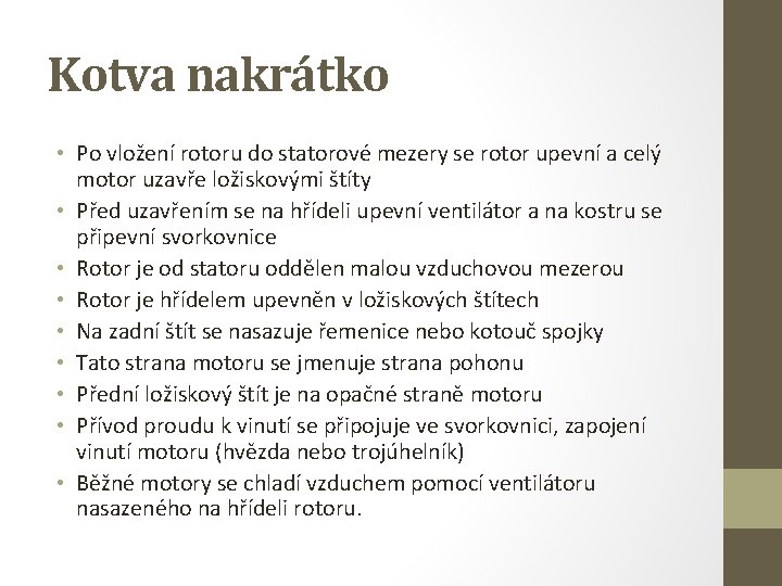 Kotva nakrátko • Po vložení rotoru do statorové mezery se rotor upevní a celý