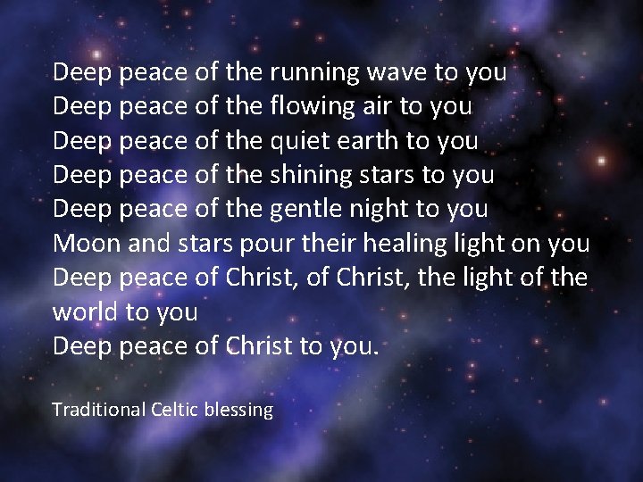 Deep peace of the running wave to you Deep peace of the flowing air