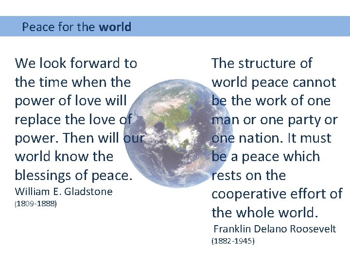  Peace for the world We look forward to the time when the power