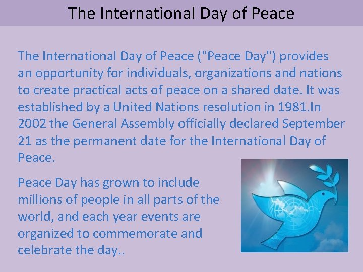 The International Day of Peace ("Peace Day") provides an opportunity for individuals, organizations and