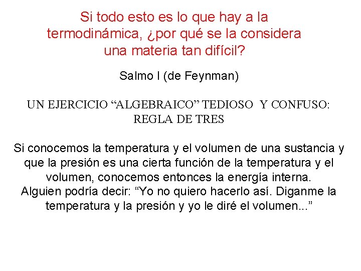 Si todo esto es lo que hay a la termodinámica, ¿por qué se la