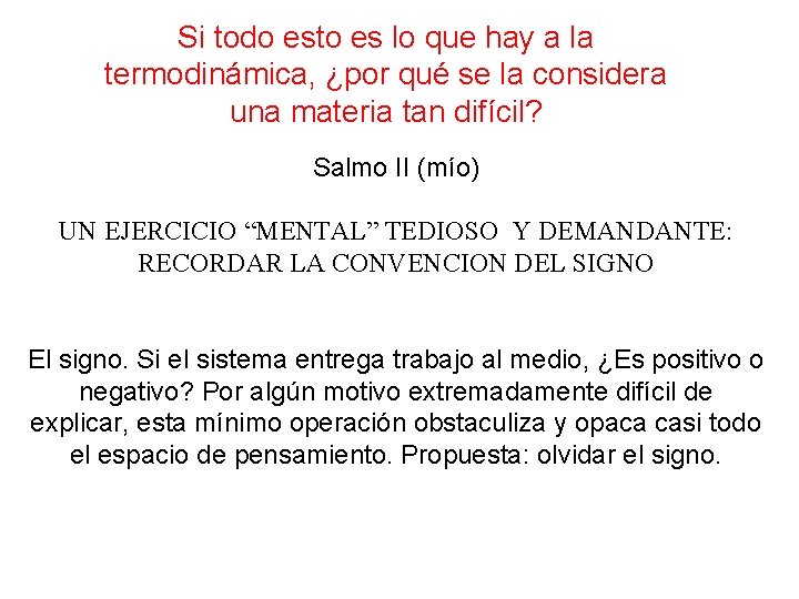 Si todo esto es lo que hay a la termodinámica, ¿por qué se la